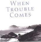whentroublecomes