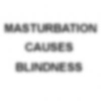Masturbation causes blindness