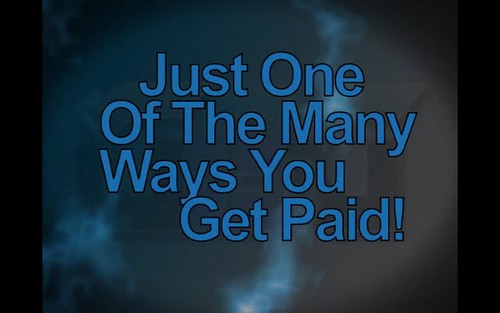JUST ONE OF THE MANY WAYS YOU GET PAID!!