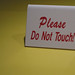 Please Do Not Touch!