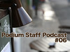 podium staff podcast 6