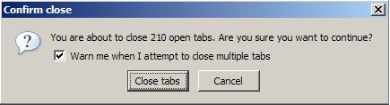 You are about to close 210 open tabs. Are you sure you wish to continue?
