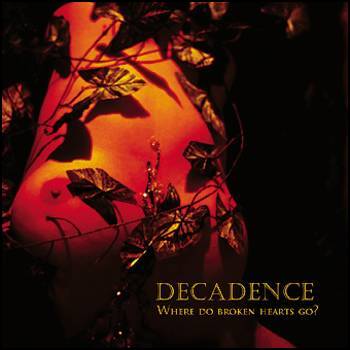 DECADENCE: Where Do Broken Hearts Go? (Cold Meat Industry 2005)