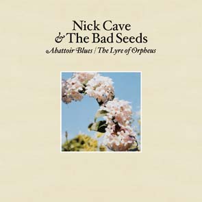 NICK CAVE & THE BAD SEEDS: Abattoir Blues/The Lyre of Orpheus (Mute 2004)
