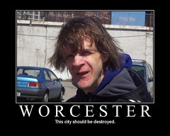 Worcester: This city should be destroyed.