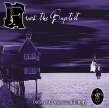 FRANK THE BAPTIST: Different Degrees of Empty (Strobelight Records 2003)
