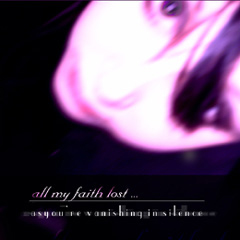 ALL MY FAITH LOST: As You’re Vanishing In Silence (Cold Meat Industry 2005)