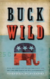 Buck Wild: How Republicans Broke the Bank and Became the Party of Big Government