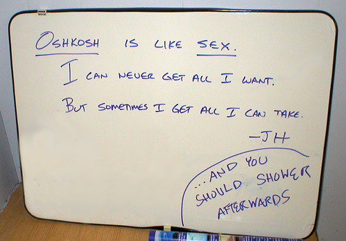 Oshkosh is like sex.