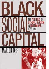 Black Social Capital: The Politics of School Reform in Baltimore