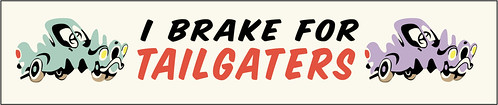 I Brake For Tailgaters!
