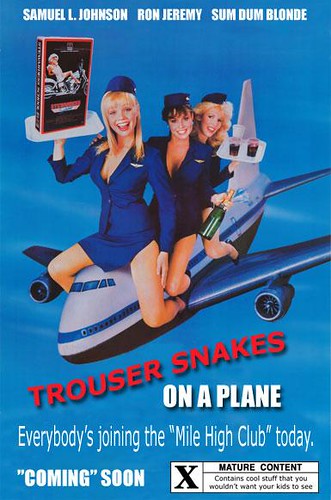 Trouser Snakes on a Plane