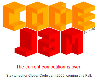 Stay tuned for Global Code Jam 2006, coming this Fall.