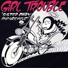 Girl Trouble - *Sister Mary motorcycle*