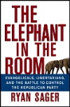 The Elephant in the Room: Evangelicals, Libertarians and the Battle to Control the Republican Party
