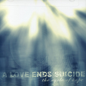 A Love Ends Suicide - The Cycle of Hope (2005)