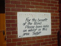 For the benefit of the blind please leave radio on