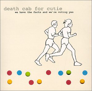 Death Cab For Cutie - We Have The Facts And We're Voting Yes (2000)
