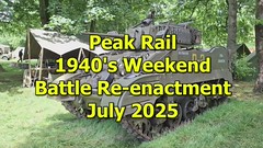Peak Rail 1940's Weekend Battle Re-enactment July 2025