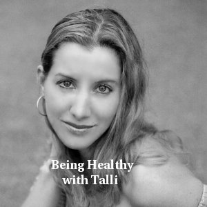 BEING HEALTHY with Talli Podcast artwork