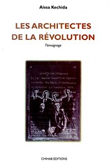 LES ARCHITECTES DE LA REVOLUTION - AISSA KECHIDA