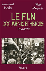LE FLN, DOCUMENTS ET HISTOIRE 1954-1962 - MOHAMMED HARBI, GILBERT MEYNIER